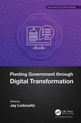 Pivoting Government Through Digital Transformation by Liebowitz, Jay