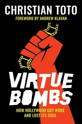 Virtue Bombs: How Hollywood Got Woke and Lost Its Soul Paperback Bombardier Books