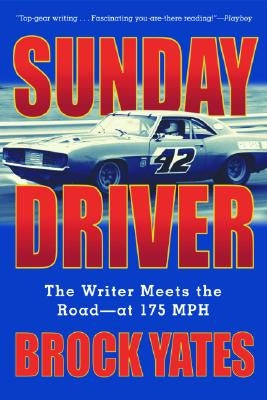 Sunday Driver: The Writer Meets the Road -- At 175 MPH Paperback Da Capo Press