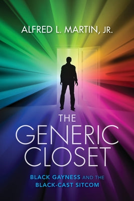 The Generic Closet: Black Gayness and the Black-Cast Sitcom Paperback Indiana University Press