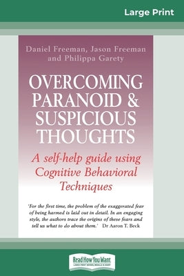 Overcoming Paranoid & Suspicious Thoughts (16pt Large Print Edition) by Freeman, Daniel