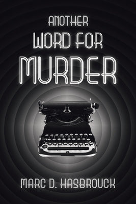 Another Word for Murder by Hasbrouck, Marc D.