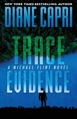 Trace Evidence: A Michael Flint Novel by Capri, Diane