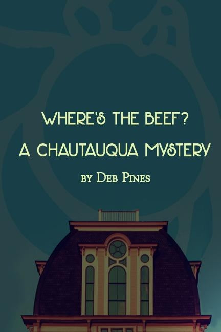 Where's the Beef?: A Chautauqua Mystery Novelette Paperback Createspace Independent Publishing Platform