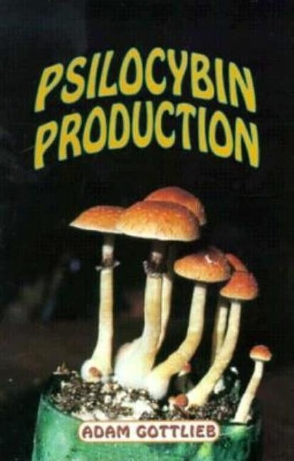 Psilocybin Producers Guide by Gottlieb, Adam