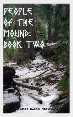 People of the Mound: Book Two by Jackson-Matsushima, Lacey