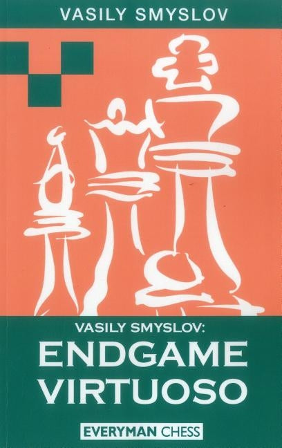Vasily Smyslov: Endgame Virtuoso Paperback Gloucester Publishers Plc