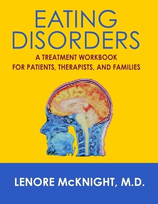 Eating Disorders: A Treatment Workbook for Patients, Therapists, and Families by McKnight, Lenore