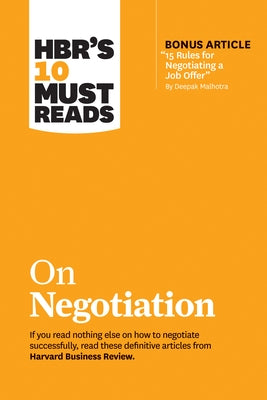 Hbr's 10 Must Reads on Negotiation (with Bonus Article 15 Rules for Negotiating a Job Offer by Deepak Malhotra) Harvard Business Review Press