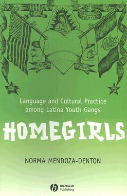 Homegirls by Mendoza-Denton, Norma