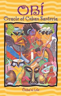 Obí: Oracle of Cuban Santería by Lele, Ócha'ni