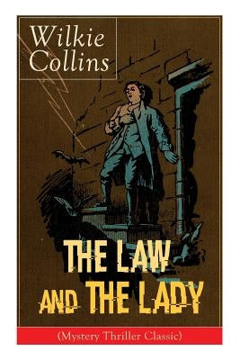 The Law and The Lady (Mystery Thriller Classic): Detective Story by Collins, Wilkie
