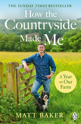 A Year on Our Farm: How the Countryside Made Me by Baker, Matt