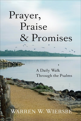 Prayer, Praise & Promises: A Daily Walk Through the Psalms Baker Books