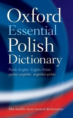 Oxford Essential Polish Dictionary: Polish-English/English-Polish/Polsko-Angielski/Angielsko-Polski by Oxford Languages