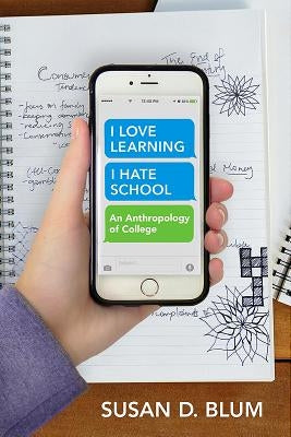 I Love Learning; I Hate School: An Anthropology of College Paperback Cornell University Press