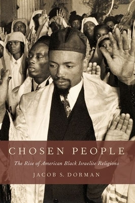Chosen People: The Rise of American Black Israelite Religions Paperback Oxford University Press, USA