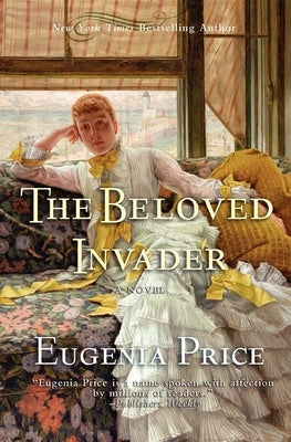 The Beloved Invader: Third Novel in the St. Simons Trilogy by Price, Eugenia