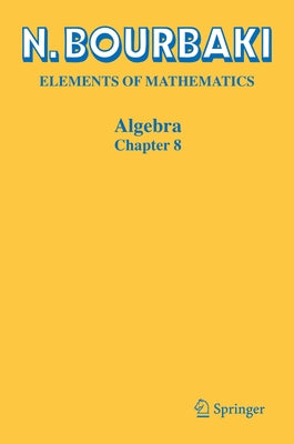 Algebra: Chapter 8 by Bourbaki, N.