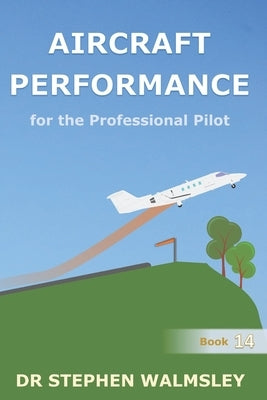 Aircraft Performance for the Professional Pilot by Walmsley, Stephen