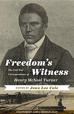 Freedom's Witness: The Civil War Correspondence of Henry McNeal Turner Paperback West Virginia University Press