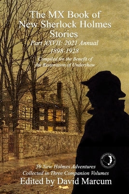 The MX Book of New Sherlock Holmes Stories Part XXVII: 2021 Annual (1898-1928) Paperback MX Publishing