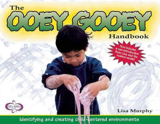 The Ooey Gooey(r) Handbook: Identifying and Creating Child-Centered Environments Paperback Redleaf Press