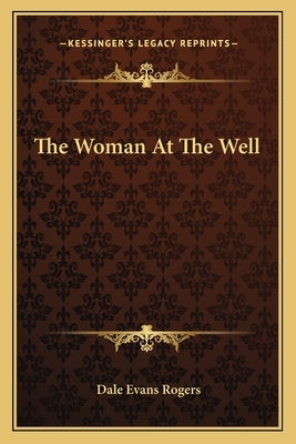The Woman at the Well Paperback Kessinger Publishing