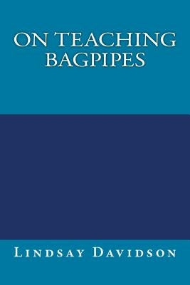 On Teaching Bagpipes by Davidson, Lindsay S.