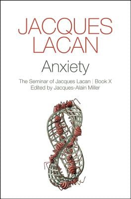 Anxiety: The Seminar of Jacques Lacan, Book X Paperback Polity Press