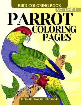 Parrot Coloring Pages: Bird Coloring Book by Hargreaves, Richard Edward