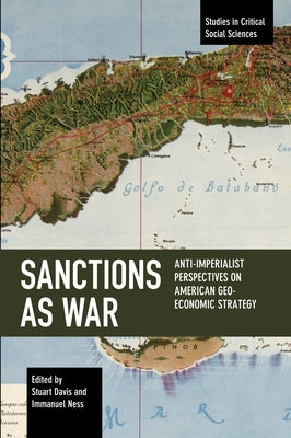 Sanctions as War: Anti-Imperialist Perspectives on American Geo-Economic Strategy by Davis, Stuart