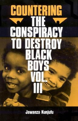 Countering the Conspiracy to Destroy Black Boys Vol. III: Jawanza Kunjufuvolume 3 by Kunjufu, Jawanza