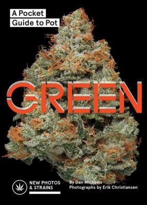 Green: A Pocket Guide to Pot (Marijuana Guide, Pot Field Guide, Marijuana Plant Book) Chronicle Books