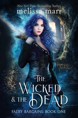 The Wicked & The Dead by Marr, Melissa