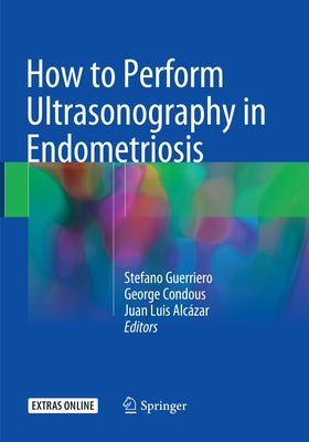 How to Perform Ultrasonography in Endometriosis by Guerriero, Stefano