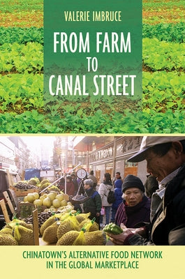 From Farm to Canal Street: Chinatown's Alternative Food Network in the Global Marketplace Paperback Cornell University Press