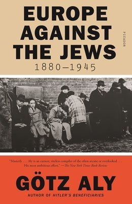 Europe Against the Jews, 1880-1945 Paperback Picador USA