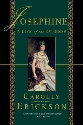 Josephine: A Life of the Empress by Erickson, Carolly