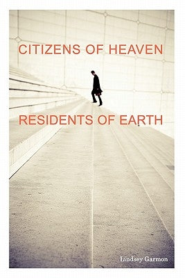 Citizens of Heaven--Residents of Earth Paperback 21st Century Christian, Inc.