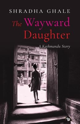 The Wayward Daughter: A Kathmandu Story Paperback Speaking Tiger Books