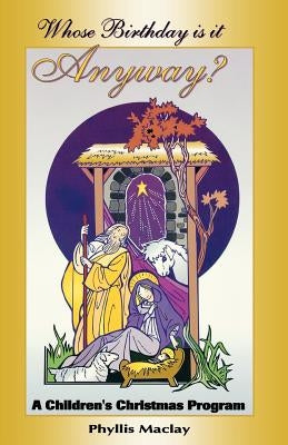 Whose Birthday Is It Anyway?: A Children's Christmas Program Paperback CSS Publishing Company