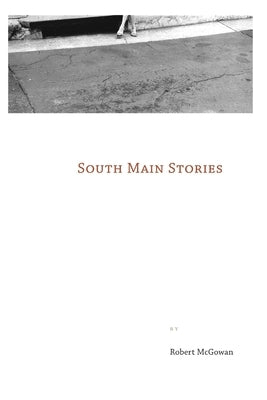 South Main Stories by McGowan, Robert