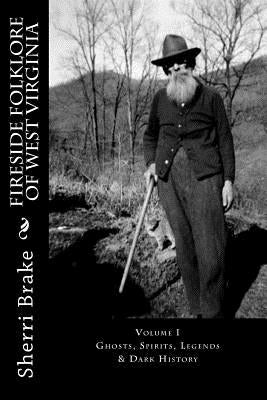 Fireside Folklore of West Virginia: Vol. I by Brake, Sherri