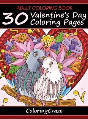 Adult Coloring Book: 30 Valentine's Day Coloring Pages by Coloringcraze