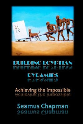 Building Egyptian Pyramids: Achieving the Impossible -(Revised 2012) Paperback Createspace Independent Publishing Platform