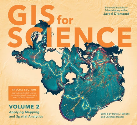 GIS for Science: Applying Mapping and Spatial Analytics, Volume 2 by Wright, Dawn J.
