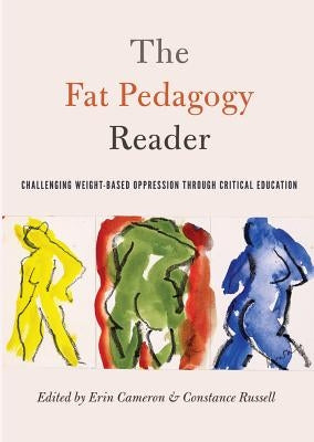 The Fat Pedagogy Reader: Challenging Weight-Based Oppression Through Critical Education Paperback Peter Lang Inc., International Academic Publi