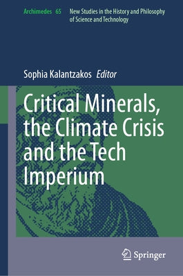 Critical Minerals, the Climate Crisis and the Tech Imperium by Kalantzakos, Sophia