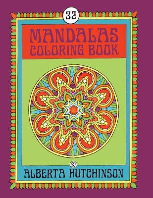 Mandalas Coloring Book No. 6: 32 New Unframed Round Mandala Designs by Hutchinson, Alberta